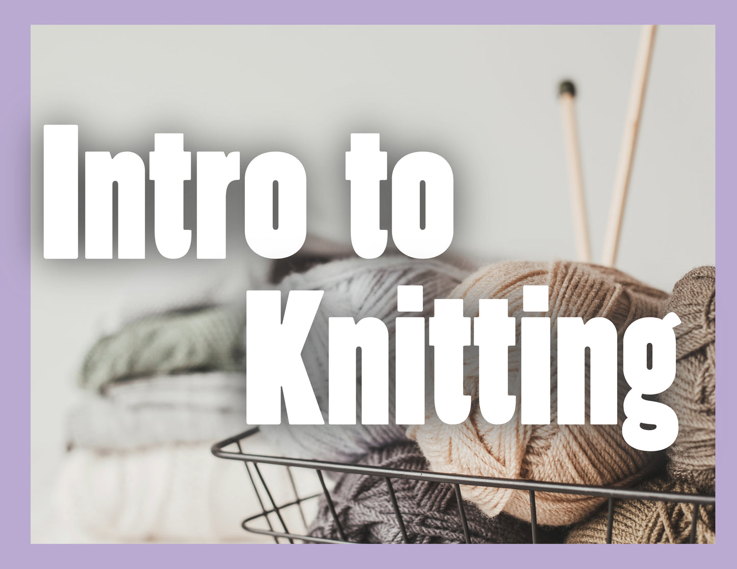 Intro to Knitting