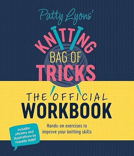 Patty Lyon's Knitting Bag of Tricks The Official Workbook