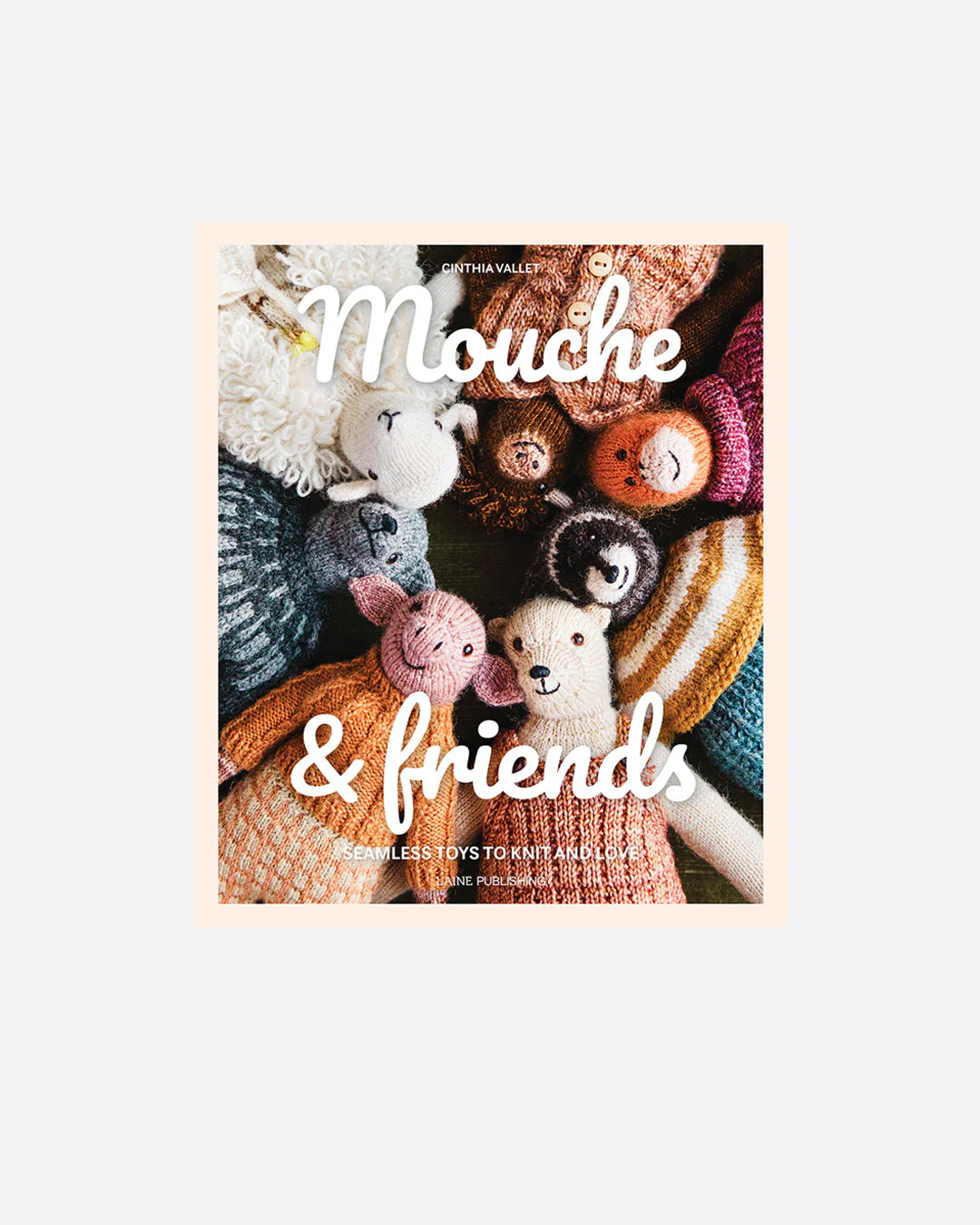 Mouche & Friends: Seamless Toys to Knit and Love